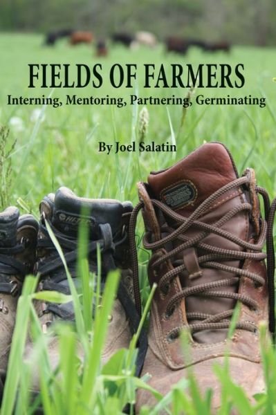 Cover for Joel Salatin · Fields of Farmers: Interning, Mentoring, Partnering, Germinating (Paperback Book) (2013)