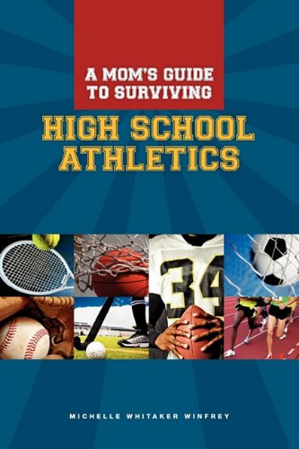 Cover for Michelle Whitaker Winfrey · A Moms Guide to Surviving High School Athletics (Paperback Book) (2010)