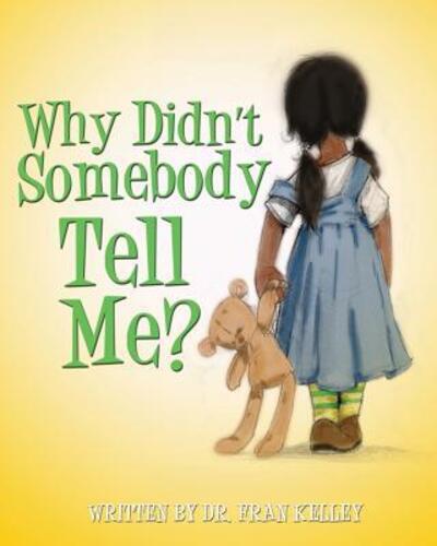 Cover for Fran Kelley · Why Didn't Somebody Tell Me (Paperback Book) (2017)