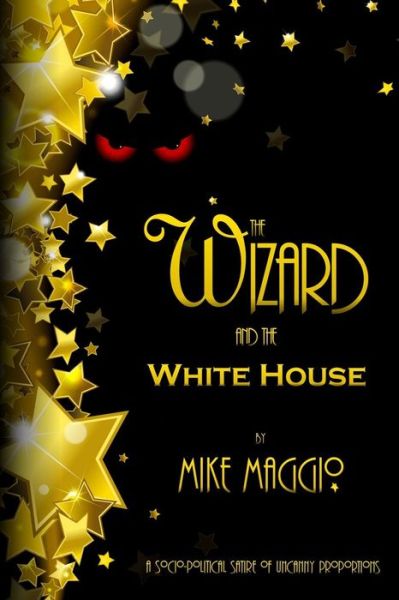 The Wizard and the White House - Mike Maggio - Books - Little Feather Books - 9780991332977 - September 18, 2014
