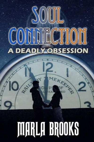 Soul Connection A Deadly Obsession - Marla Brooks - Books - Haunted Road Media, LLC - 9780998164977 - November 26, 2018