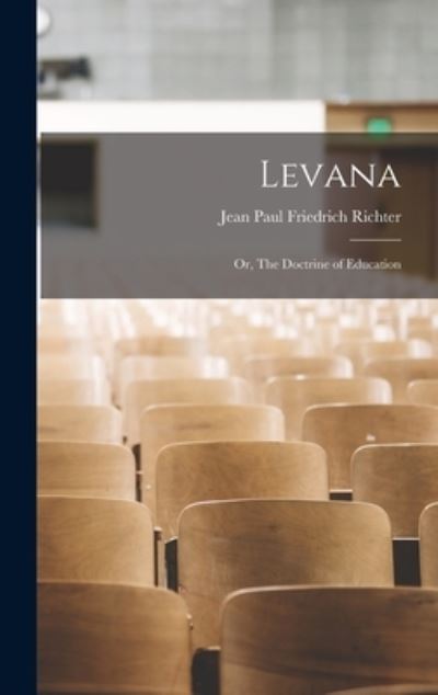 Cover for Jean Paul Friedrich Richter · Levana; or, the Doctrine of Education (Buch) (2022)