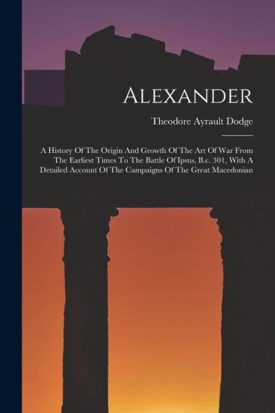 Cover for Theodore Ayrault Dodge · Alexander (Bok) (2022)