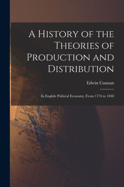 Cover for Edwin Cannan · History of the Theories of Production and Distribution (Bog) (2022)