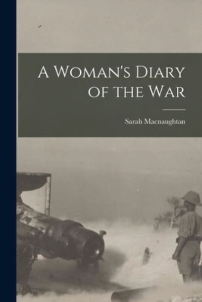 Cover for Sarah Macnaughtan · Woman's Diary of the War (Bog) (2022)