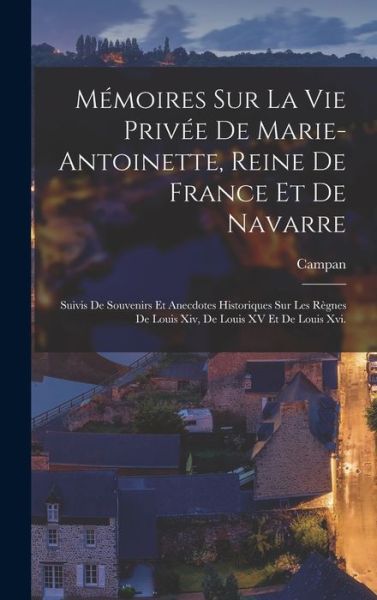 Cover for Campan · Memoires Sur La Vie Privee De Marie-Antoinette, Reine De France Et De Navarre (Hardcover Book) (2022)