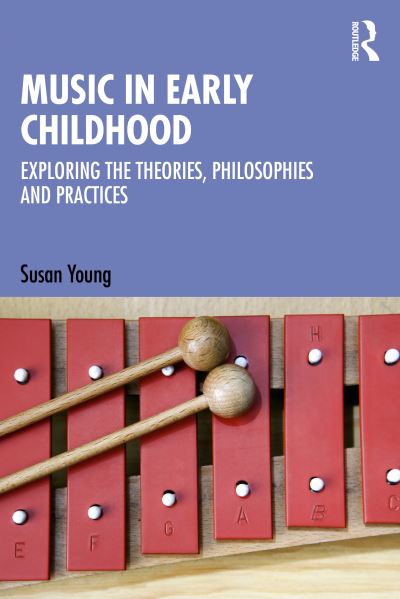 Cover for Young, Susan (Centre for Research in Early Childhood, UK.) · Music in Early Childhood: Exploring the Theories, Philosophies and Practices - xx xx (Paperback Book) (2023)