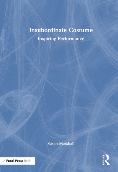 Cover for Susan Marshall · Insubordinate Costume: Inspiring Performance (Paperback Book) (2024)