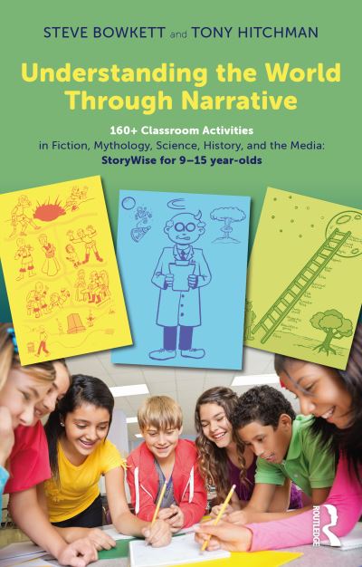 Cover for Steve Bowkett · Understanding the World Through Narrative: 160+ Classroom Activities in Fiction, Mythology, Science, History, and the Media: StoryWise for 9–15 year-olds (Taschenbuch) (2023)