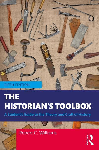 Cover for Robert C. Williams · The Historian's Toolbox: A Student's Guide to the Theory and Craft of History (Pocketbok) (2024)