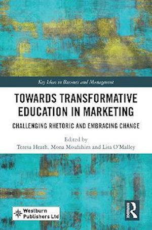 Cover for Towards Transformative Education in Marketing: Challenging Rhetoric and Embracing Change - Key Issues in Marketing Management (Hardcover Book) (2025)