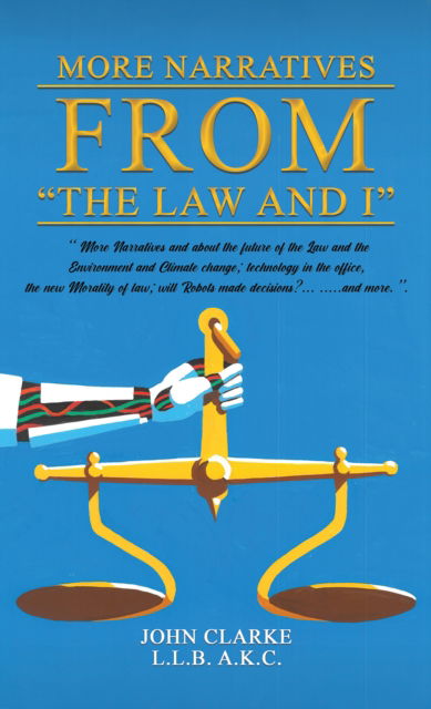 More Narratives from “The Law and I” - John Clarke - Kirjat - Austin Macauley Publishers - 9781035866977 - perjantai 3. tammikuuta 2025