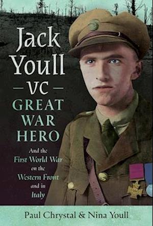 Cover for Paul Chrystal · Jack Youll VC, Great War Hero: And the First World War on the Western Front and in Italy (Hardcover Book) (2025)