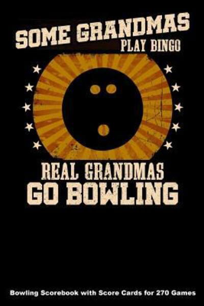 Cover for Keegan Higgins · Some Grandmas Play Bingo Real Grandmas Go Bowling (Pocketbok) (2019)