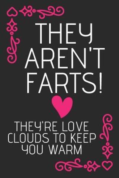 Cover for Celebrate Creations Co · They Aren't Farts! They're Love Clouds To keep You Warm (Paperback Book) (2019)