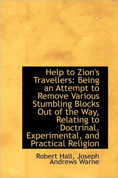 Cover for Robert Hall · Help to Zion's Travellers: Being an Attempt to Remove Various Stumbling Blocks out of the Way, Relat (Hardcover Book) (2009)