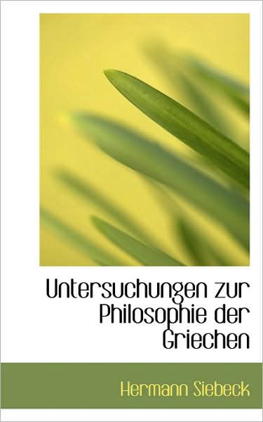 Cover for Hermann Siebeck · Untersuchungen Zur Philosophie Der Griechen (Gebundenes Buch) (2009)