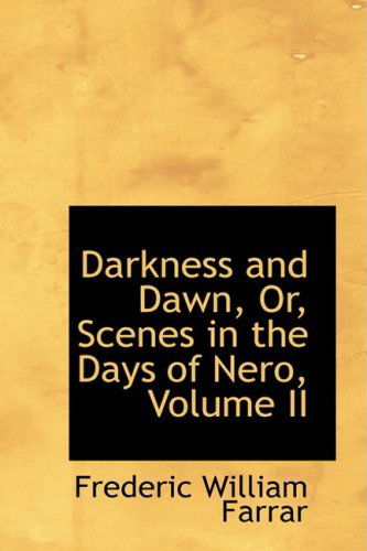 Cover for Frederic William Farrar · Darkness and Dawn, Or, Scenes in the Days of Nero, Volume II (Paperback Book) (2009)