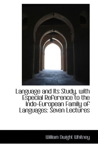 Cover for William Dwight Whitney · Language and Its Study, with Especial Reference to the Indo-european Family of Languages: Seven Lect (Innbunden bok) (2009)
