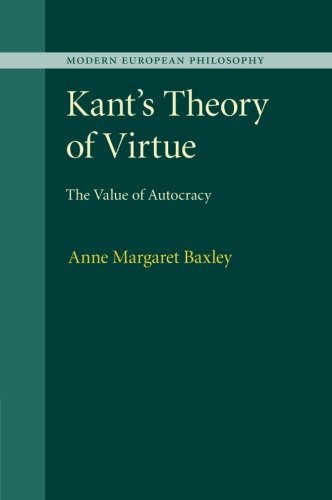 Cover for Baxley, Anne Margaret (Washington University, St Louis) · Kant's Theory of Virtue: The Value of Autocracy - Modern European Philosophy (Taschenbuch) (2015)