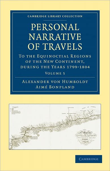 Cover for Alexander von Humboldt · Personal Narrative of Travels to the Equinoctial Regions of the New Continent: During the Years 1799–1804 - Personal Narrative of Travels to the Equinoctial Regions of the New Continent 7 Volume Set (Paperback Book) (2011)