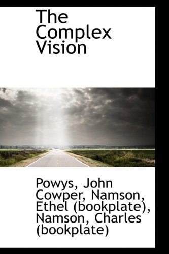 The Complex Vision - Powys John Cowper - Books - BiblioLife - 9781110738977 - May 26, 2009