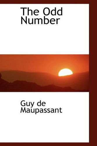 Cover for Guy De Maupassant · The Odd Number (Bibliolife Reproduction Series) (Hardcover Book) (2009)