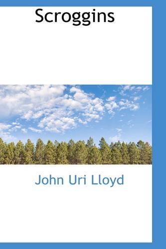 Scroggins - John Uri Lloyd - Books - BiblioLife - 9781110895977 - June 4, 2009