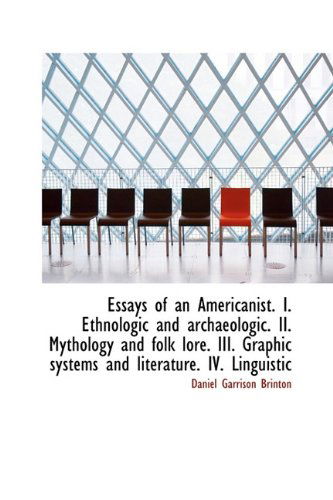 Cover for Daniel Garrison Brinton · Essays of an Americanist. I. Ethnologic and Archaeologic. Ii. Mythology and Folk Lore. Iii. Graphic (Hardcover Book) (2009)