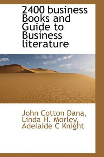 2400 Business Books and Guide to Business Literature - John Cotton Dana - Books - BiblioLife - 9781116228977 - October 5, 2009