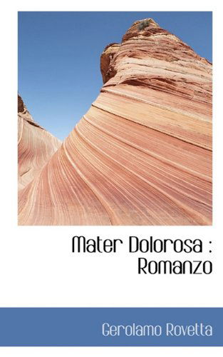 Cover for Gerolamo Rovetta · Mater Dolorosa: Romanzo (Hardcover Book) [Italian edition] (2009)