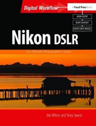 Cover for Jim White · Nikon DSLR: The Ultimate Photographer's Guide (Hardcover bog) (2017)