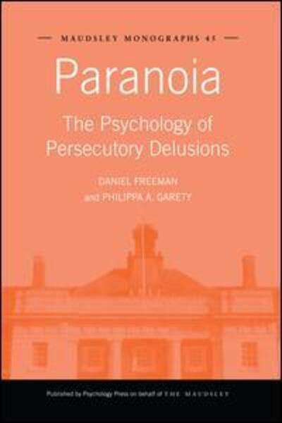 Paranoia: The Psychology of Persecutory Delusions - Maudsley Series - Daniel Freeman - Books - Taylor & Francis Ltd - 9781138871977 - June 25, 2015