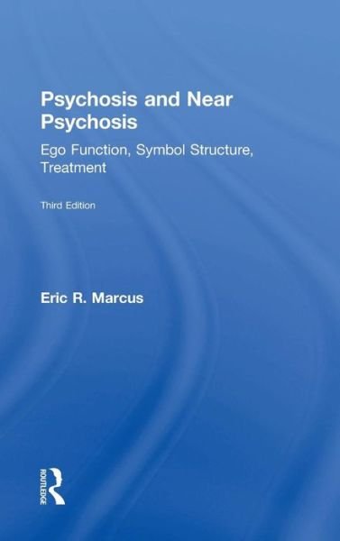 Cover for Eric Marcus · Psychosis and Near Psychosis: Ego Function, Symbol Structure, Treatment (Innbunden bok) (2017)