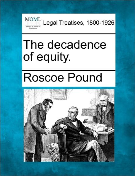 Cover for Roscoe Pound · The Decadence of Equity. (Paperback Book) (2010)