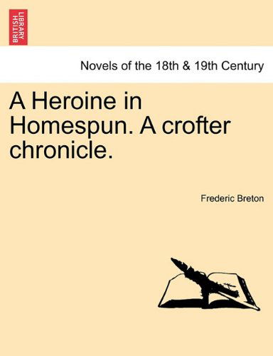 Cover for Frederic Breton · A Heroine in Homespun. a Crofter Chronicle. (Paperback Book) (2011)