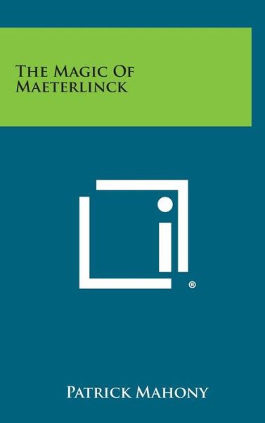 Cover for Patrick Mahony · The Magic of Maeterlinck (Hardcover Book) (2013)