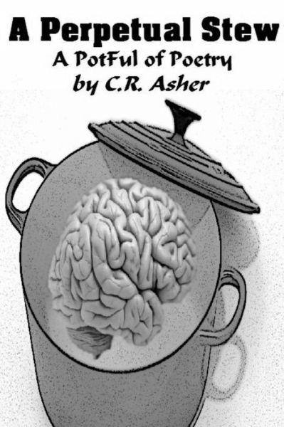 Cover for C R Asher · A Perpetual Stew (Paperback Book) (2015)