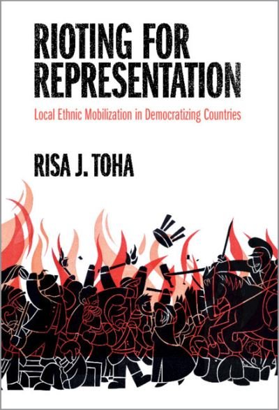 Cover for Risa J. Toha · Rioting for Representation: Local Ethnic Mobilization in Democratizing Countries - Problems of International Politics (Hardcover bog) (2021)