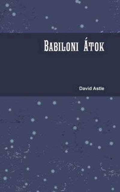 Cover for David Astle · Babiloni Atok (Hardcover Book) (2017)