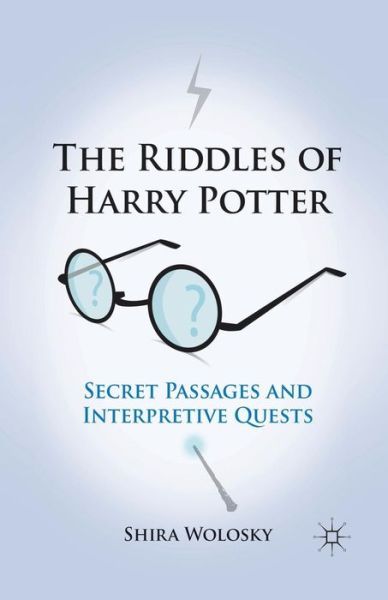 Cover for Shira Wolosky · The Riddles of Harry Potter: Secret Passages and Interpretive Quests (Paperback Book) [1st ed. 2010 edition] (2011)