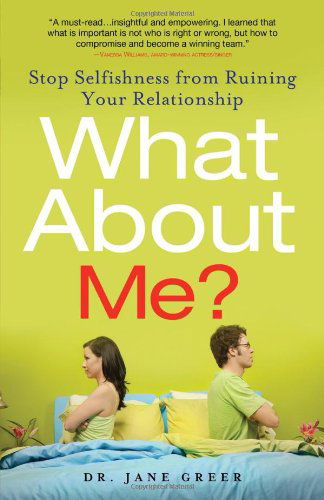 Cover for Jane Greer · What About Me?: Stop Selfishness from Ruining Your Relationship (Paperback Book) (2010)