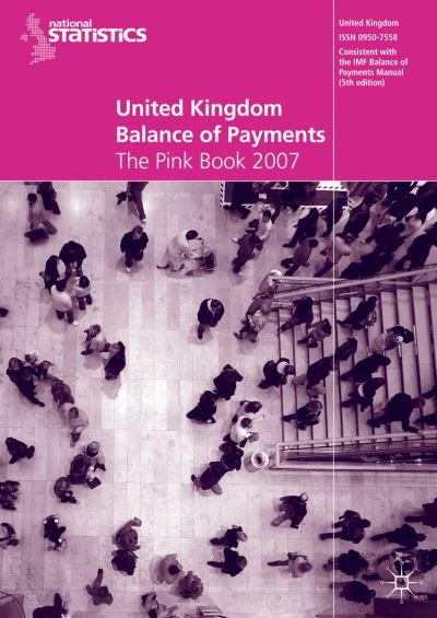 United Kingdom Balance of Payments 2007: The Pink Book - Na Na - Books - Palgrave USA - 9781403993977 - August 17, 2007