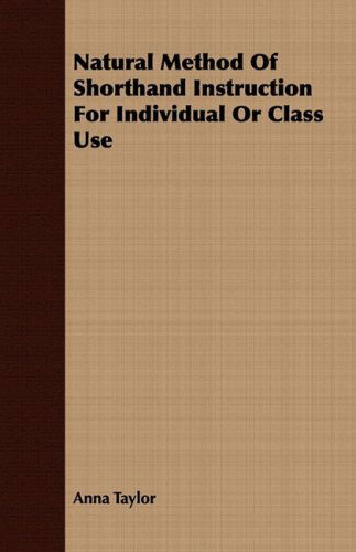 Cover for Anna Taylor · Natural Method of Shorthand Instruction for Individual or Class Use (Paperback Book) (2008)