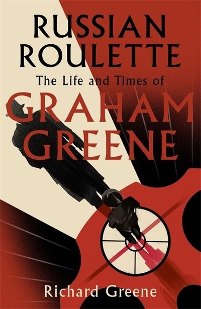 Cover for Richard Greene · Russian Roulette: 'A brilliant new life of Graham Greene' - Evening Standard (Innbunden bok) (2020)