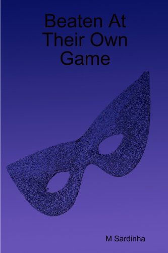 Cover for M Sardinha · Beaten at Their Own Game (Paperback Book) (2012)