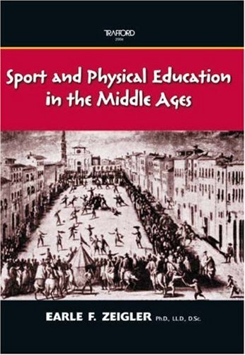 Cover for Earle F. Zeigler · Sport and Physical Education in the Middle Ages (Taschenbuch) (2006)