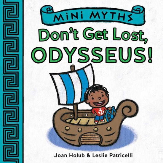 Mini Myths: Don't Get Lost, Odysseus! - Mini Myths - Joan Holub - Böcker - Abrams - 9781419718977 - 8 mars 2016