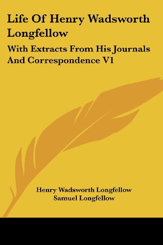 Cover for Henry Wadsworth Longfellow · Life of Henry Wadsworth Longfellow: with Extracts from His Journals and Correspondence V1 (Paperback Book) (2006)