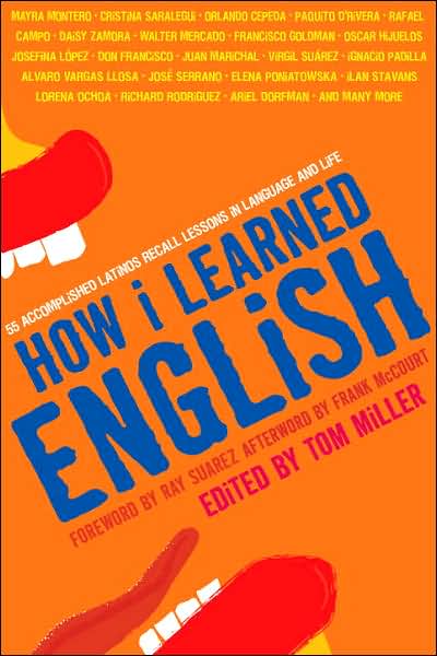 Cover for Tom Miller · How I Learned English: 55 Accomplished Latinos Recall Lessons in Language and Life (Paperback Book) (2007)